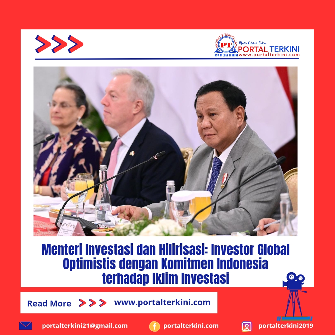 Menteri Investasi dan Hilirisasi: Investor Global Optimistis dengan Komitmen Indonesia Terhadap Iklim Investasi