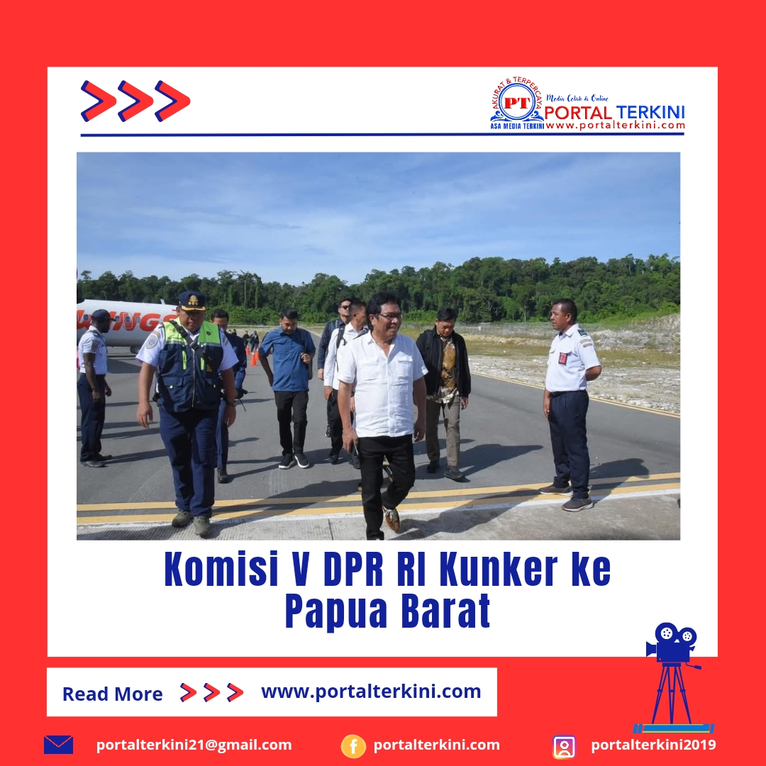 Komisi V DPR RI Kunker ke Papua Barat